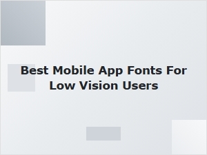 Best Mobile App Fonts for Low Vision Users