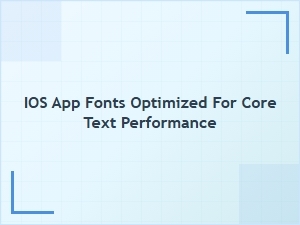 Optimizing Ios App Fonts for Core Text Performance