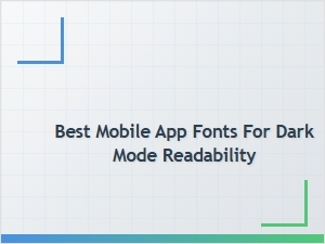 Best Mobile App Fonts for Dark Mode Readability