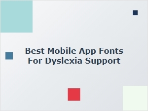 Best Mobile App Fonts for Dyslexia Support