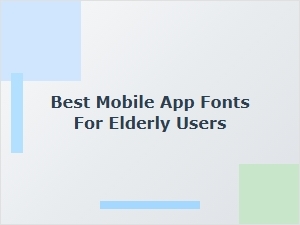 Best Mobile App Fonts for Elderly Users