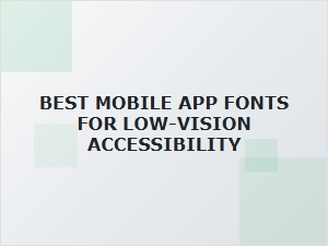 Best Mobile App Fonts for Low-Vision Readability